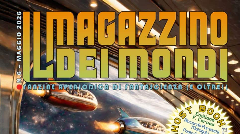 Il Magazzino dei Mondi 6, il ritorno!